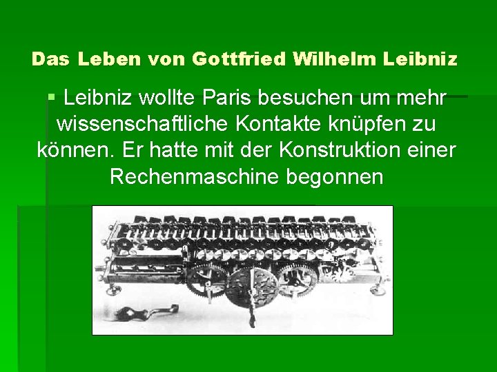 Das Leben von Gottfried Wilhelm Leibniz § Leibniz wollte Paris besuchen um mehr wissenschaftliche