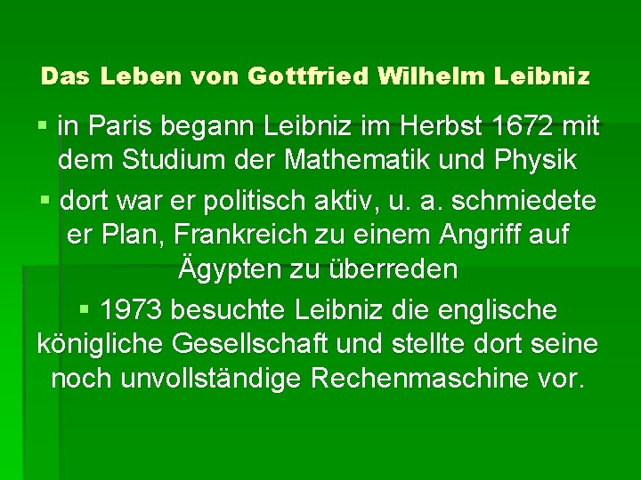 Das Leben von Gottfried Wilhelm Leibniz § in Paris begann Leibniz im Herbst 1672