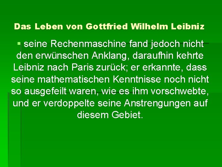 Das Leben von Gottfried Wilhelm Leibniz § seine Rechenmaschine fand jedoch nicht den erwünschen