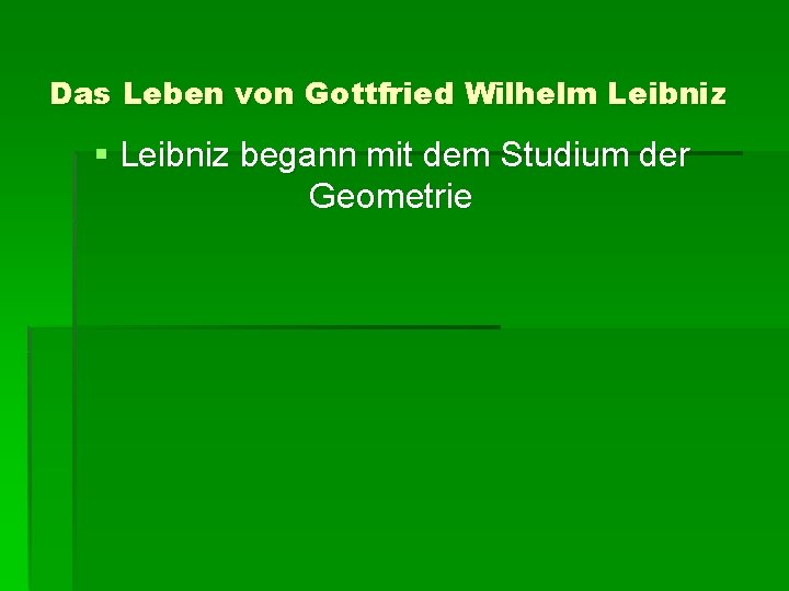 Das Leben von Gottfried Wilhelm Leibniz § Leibniz begann mit dem Studium der Geometrie