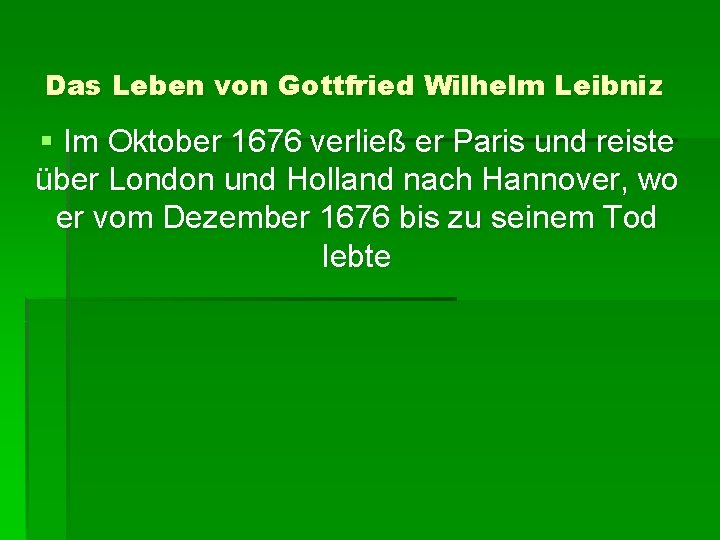 Das Leben von Gottfried Wilhelm Leibniz § Im Oktober 1676 verließ er Paris und