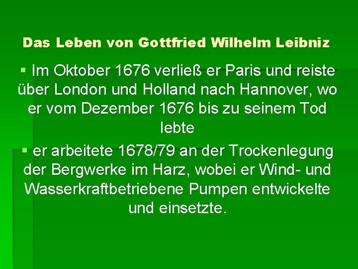 Das Leben von Gottfried Wilhelm Leibniz § Im Oktober 1676 verließ er Paris und