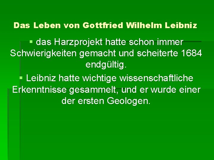 Das Leben von Gottfried Wilhelm Leibniz § das Harzprojekt hatte schon immer Schwierigkeiten gemacht