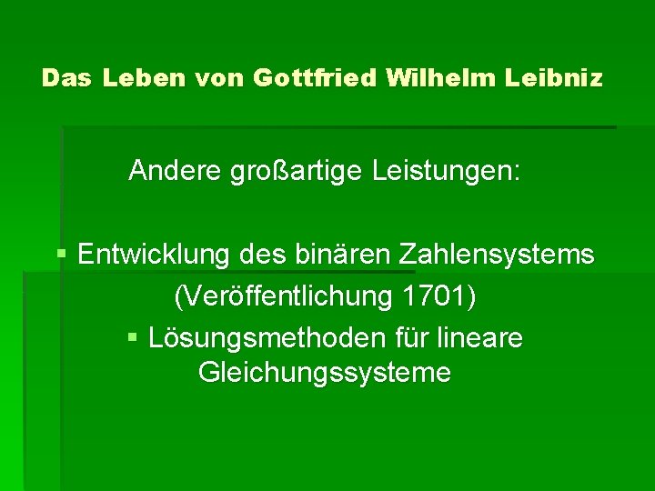 Das Leben von Gottfried Wilhelm Leibniz Andere großartige Leistungen: § Entwicklung des binären Zahlensystems