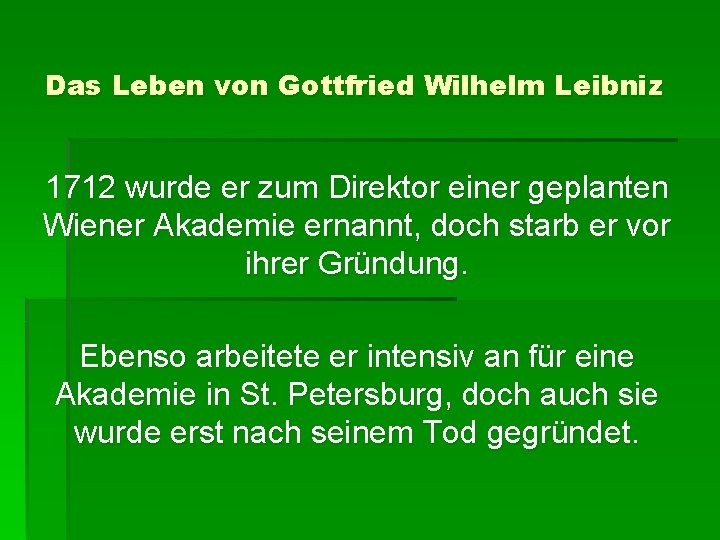 Das Leben von Gottfried Wilhelm Leibniz 1712 wurde er zum Direktor einer geplanten Wiener