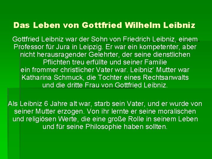 Das Leben von Gottfried Wilhelm Leibniz Gottfried Leibniz war der Sohn von Friedrich Leibniz,