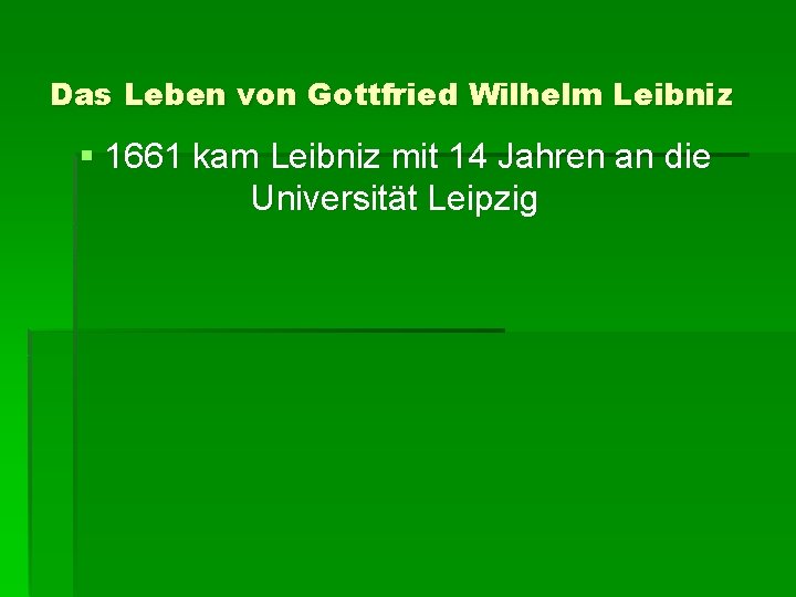 Das Leben von Gottfried Wilhelm Leibniz § 1661 kam Leibniz mit 14 Jahren an