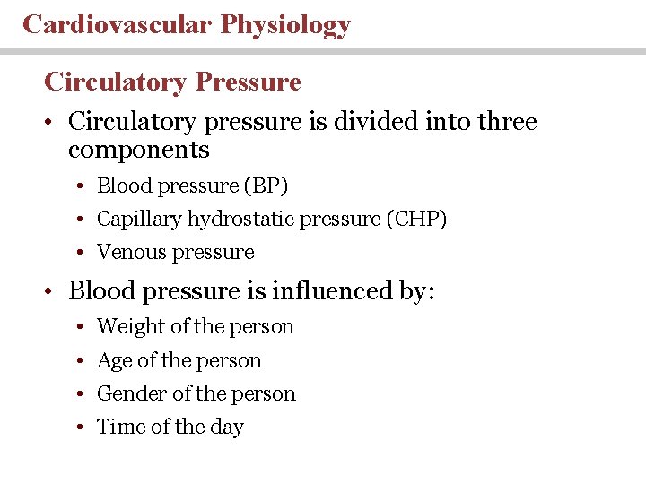Cardiovascular Physiology Circulatory Pressure • Circulatory pressure is divided into three components • Blood