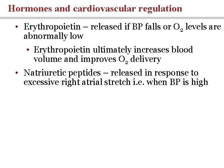 Hormones and cardiovascular regulation • Erythropoietin – released if BP falls or O 2