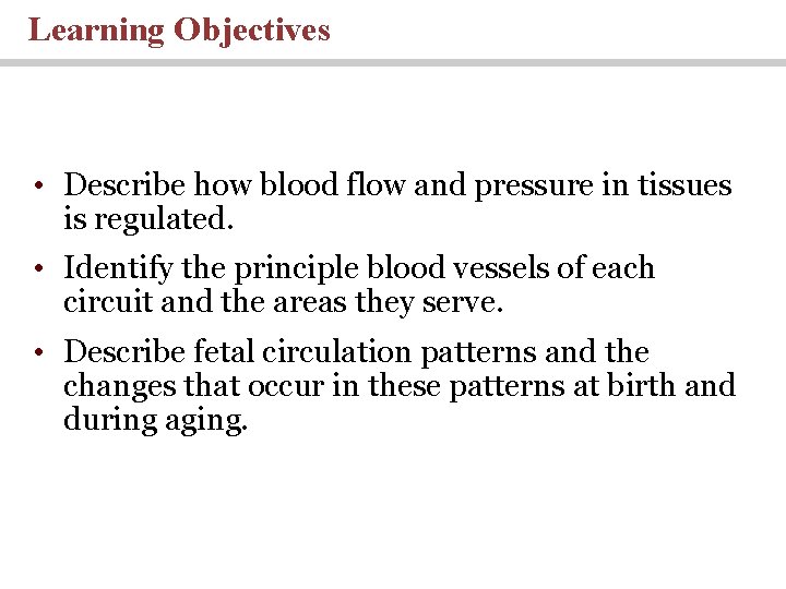 Learning Objectives • Describe how blood flow and pressure in tissues is regulated. •