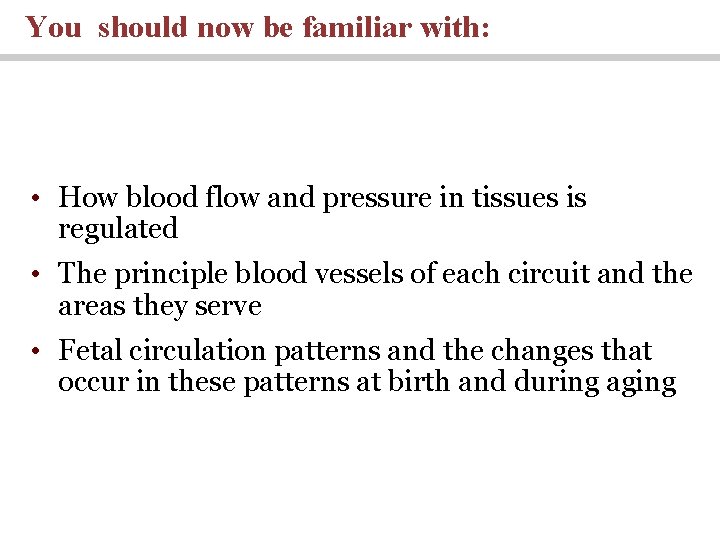 You should now be familiar with: • How blood flow and pressure in tissues