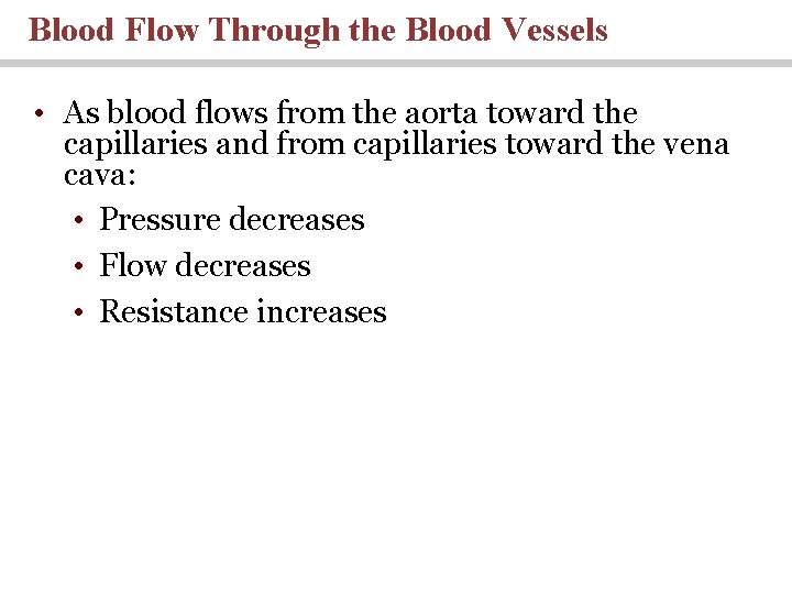 Blood Flow Through the Blood Vessels • As blood flows from the aorta toward