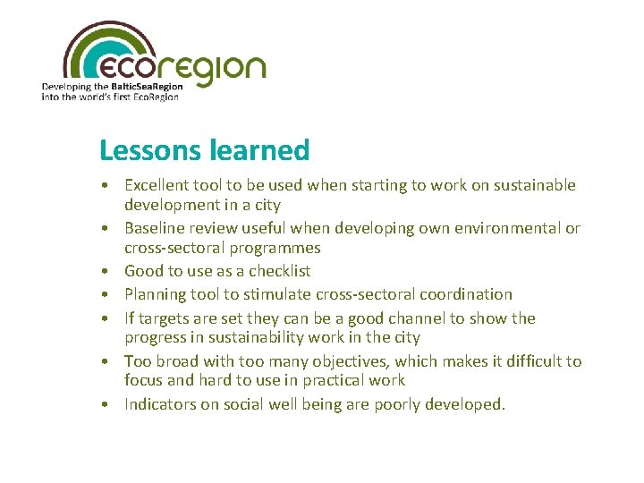 Lessons learned • Excellent tool to be used when starting to work on sustainable