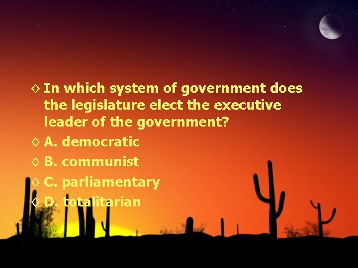 ◊ In which system of government does the legislature elect the executive leader of