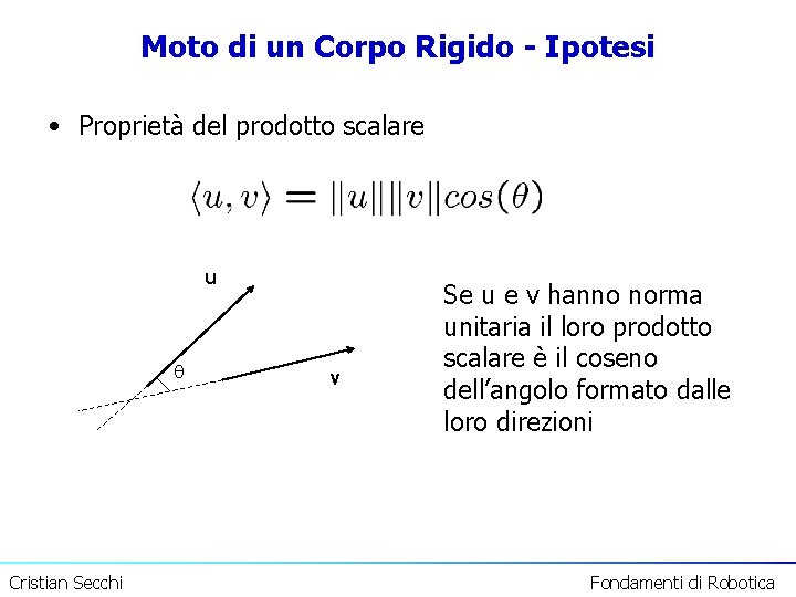 Moto di un Corpo Rigido - Ipotesi • Proprietà del prodotto scalare u Cristian