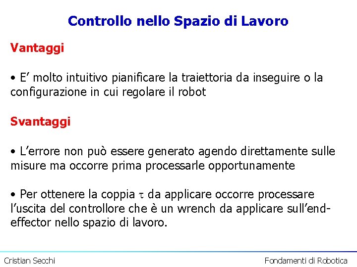 Controllo nello Spazio di Lavoro Vantaggi • E’ molto intuitivo pianificare la traiettoria da