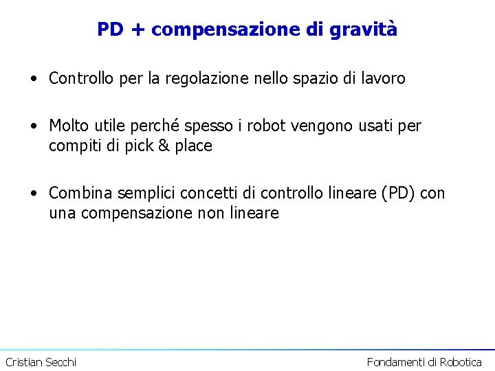 PD + compensazione di gravità • Controllo per la regolazione nello spazio di lavoro