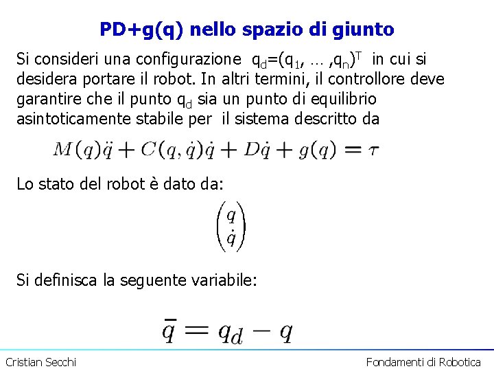 PD+g(q) nello spazio di giunto Si consideri una configurazione qd=(q 1, … , qn)T