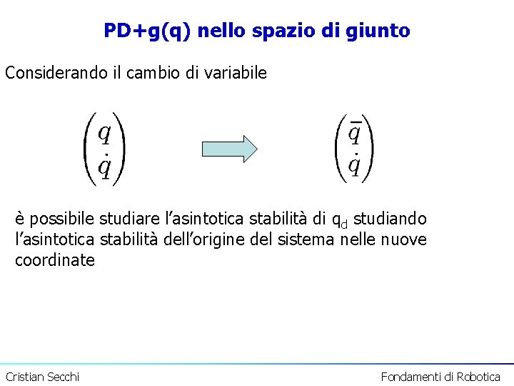 PD+g(q) nello spazio di giunto Considerando il cambio di variabile è possibile studiare l’asintotica