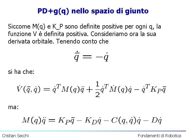 PD+g(q) nello spazio di giunto Siccome M(q) e K_P sono definite positive per ogni