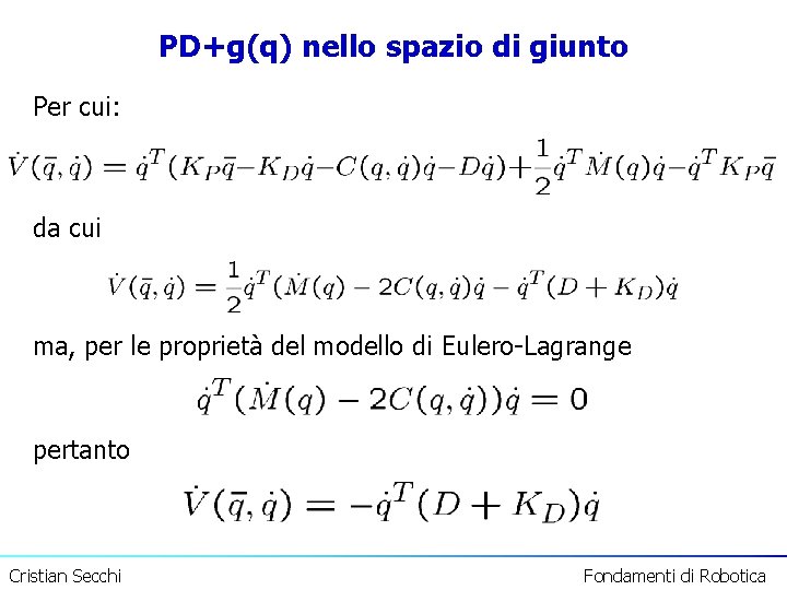 PD+g(q) nello spazio di giunto Per cui: da cui ma, per le proprietà del