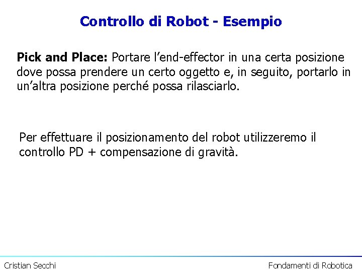 Controllo di Robot - Esempio Pick and Place: Portare l’end-effector in una certa posizione