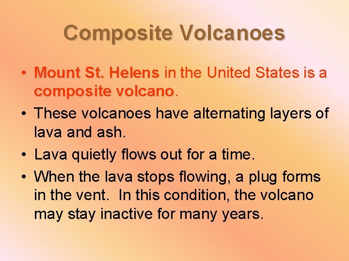 Composite Volcanoes • Mount St. Helens in the United States is a Helens composite
