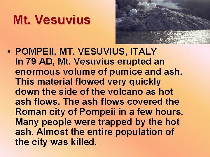 Mt. Vesuvius • POMPEII, MT. VESUVIUS, ITALY In 79 AD, Mt. Vesuvius erupted an
