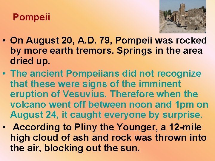 Pompeii • On August 20, A. D. 79, Pompeii was rocked by more earth