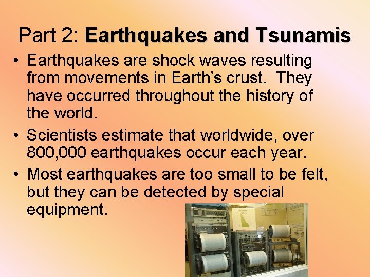 Part 2: Earthquakes and Tsunamis • Earthquakes are shock waves resulting from movements in