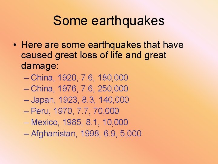 Some earthquakes • Here are some earthquakes that have caused great loss of life