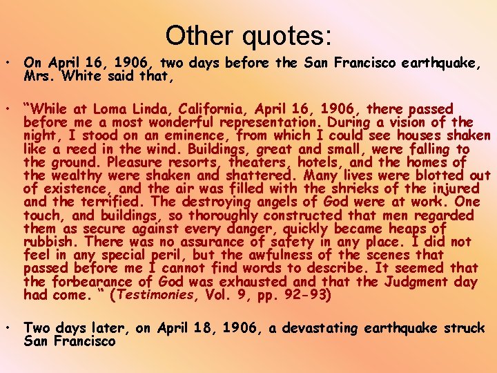 Other quotes: • On April 16, 1906, two days before the San Francisco earthquake,