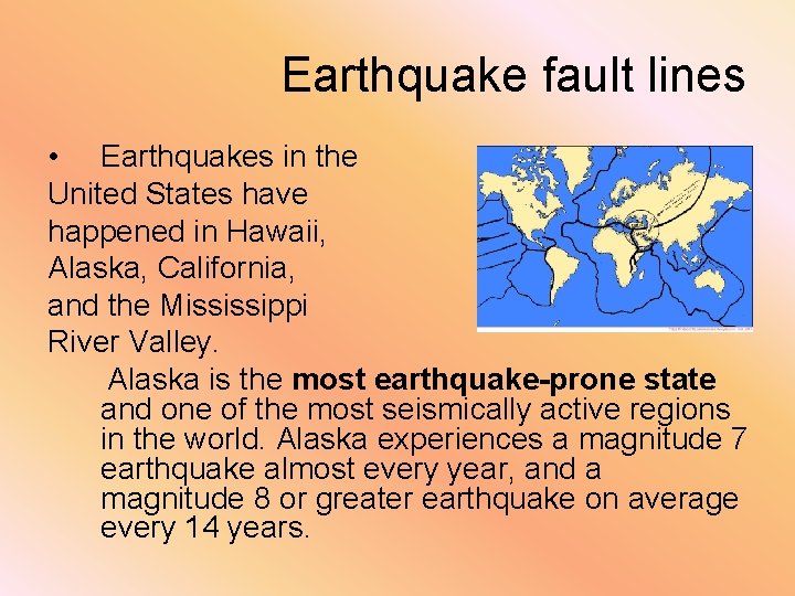 Earthquake fault lines • Earthquakes in the United States have happened in Hawaii, Alaska,