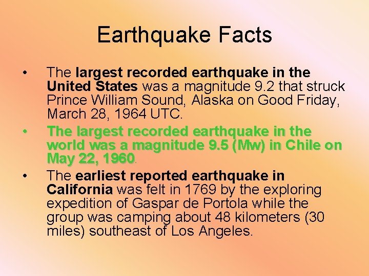 Earthquake Facts • • • The largest recorded earthquake in the United States was