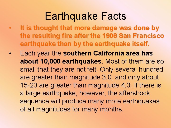 Earthquake Facts • • It is thought that more damage was done by the