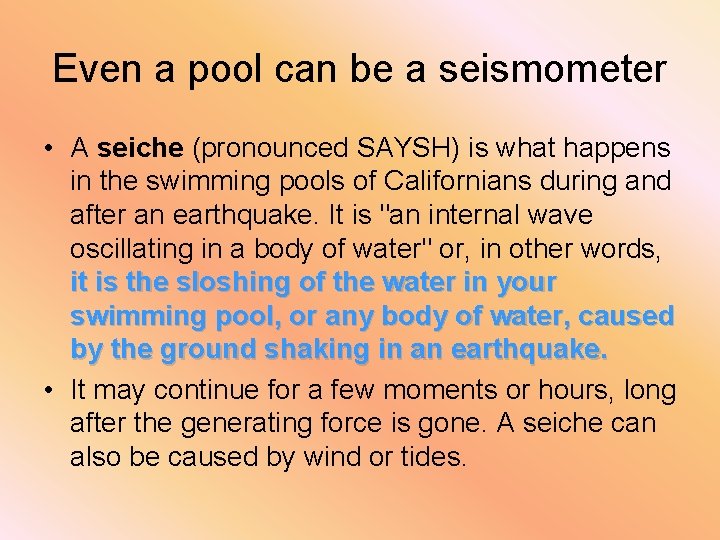 Even a pool can be a seismometer • A seiche (pronounced SAYSH) is what