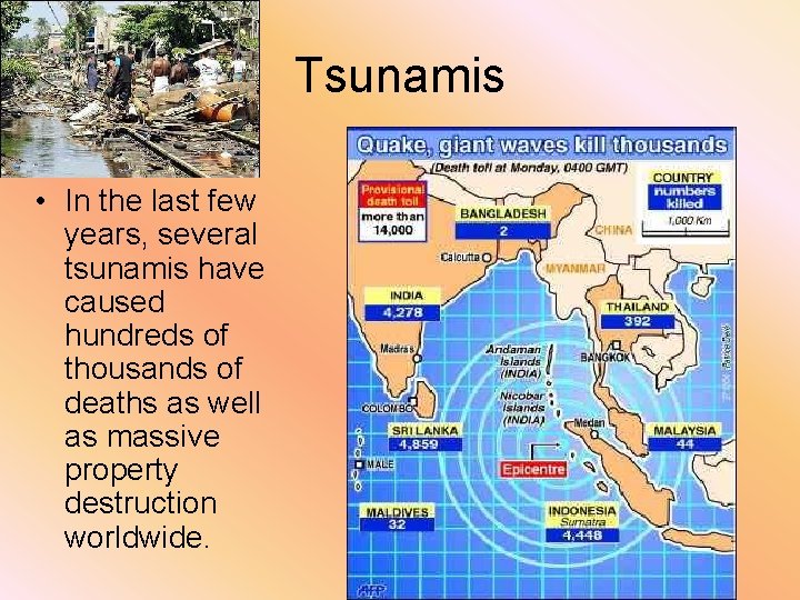 Tsunamis • In the last few years, several tsunamis have caused hundreds of thousands