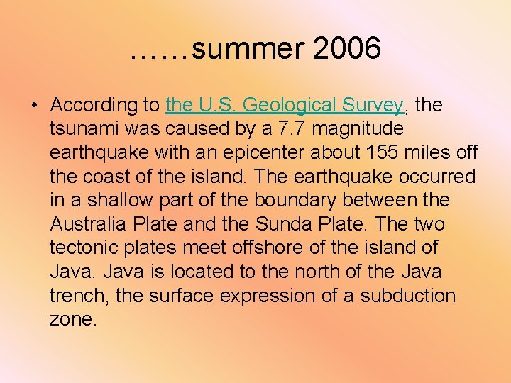 ……summer 2006 • According to the U. S. Geological Survey, the tsunami was caused