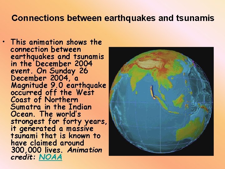 Connections between earthquakes and tsunamis • This animation shows the connection between earthquakes and