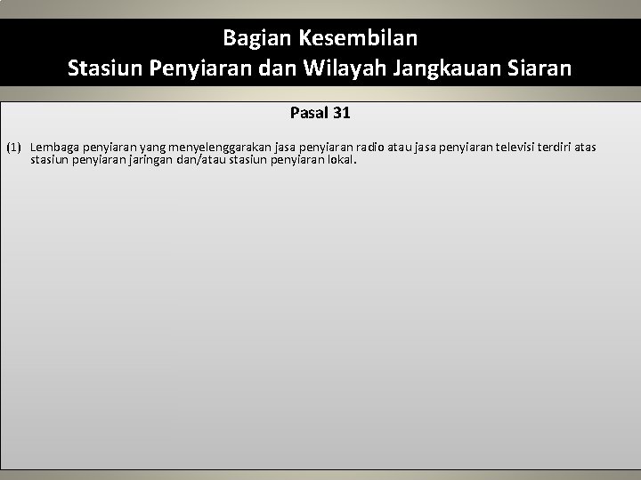 Bagian Kesembilan Stasiun Penyiaran dan Wilayah Jangkauan Siaran Pasal 31 (1) Lembaga penyiaran yang