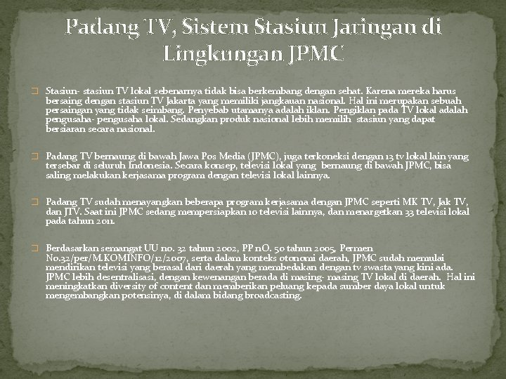 Padang TV, Sistem Stasiun Jaringan di Lingkungan JPMC � Stasiun- stasiun TV lokal sebenarnya