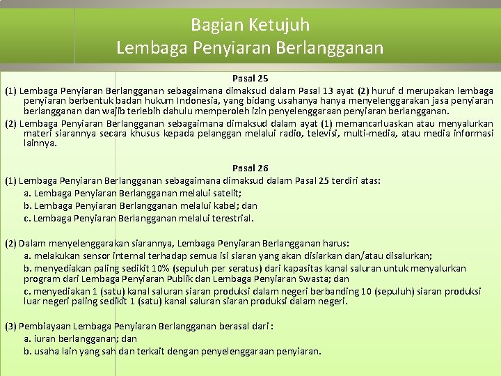 Bagian Ketujuh Lembaga Penyiaran Berlangganan Pasal 25 (1) Lembaga Penyiaran Berlangganan sebagaimana dimaksud dalam