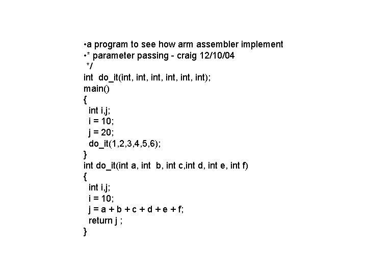 • a program to see how arm assembler implement • * parameter passing • a program to see how arm assembler implement • * parameter passing