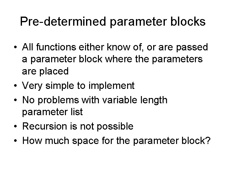 Pre-determined parameter blocks • All functions either know of, or are passed a parameter Pre-determined parameter blocks • All functions either know of, or are passed a parameter