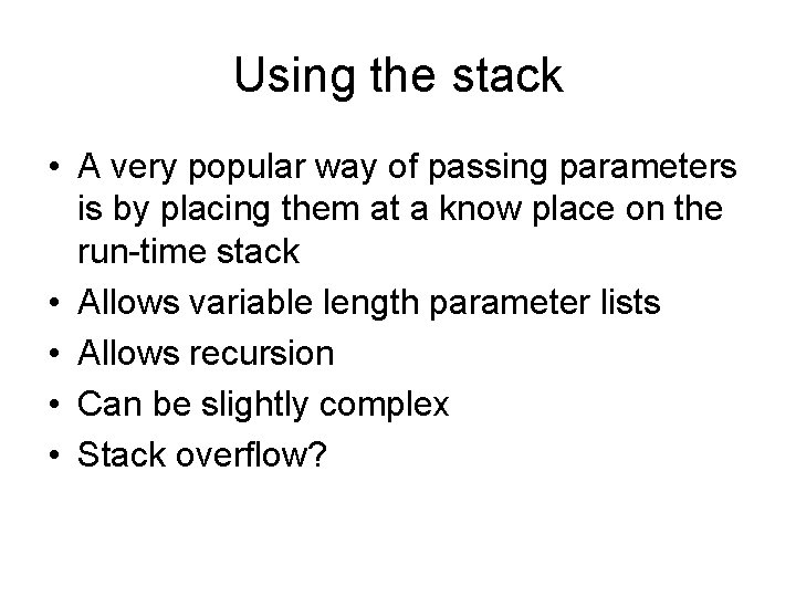 Using the stack • A very popular way of passing parameters is by placing Using the stack • A very popular way of passing parameters is by placing