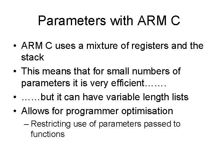 Parameters with ARM C • ARM C uses a mixture of registers and the Parameters with ARM C • ARM C uses a mixture of registers and the