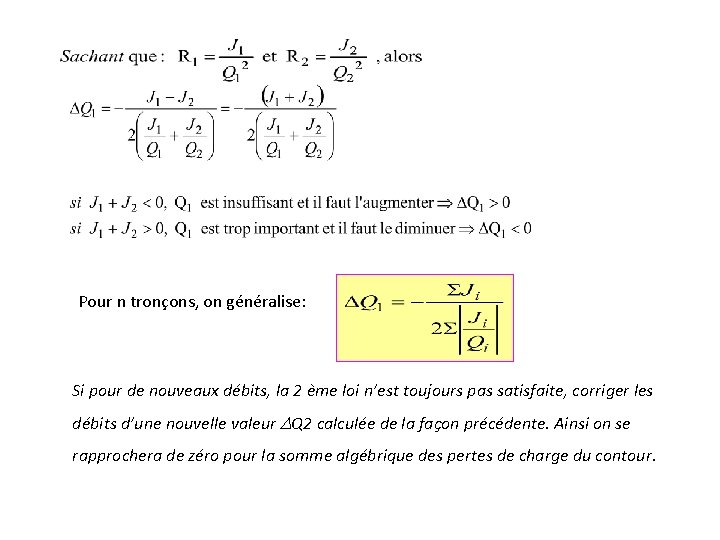 Pour n tronçons, on généralise: Si pour de nouveaux débits, la 2 ème loi