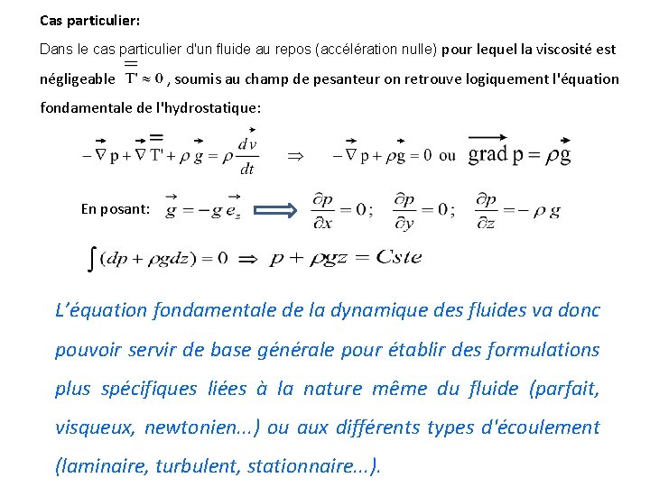 Cas particulier: Dans le cas particulier d'un fluide au repos (accélération nulle) pour lequel