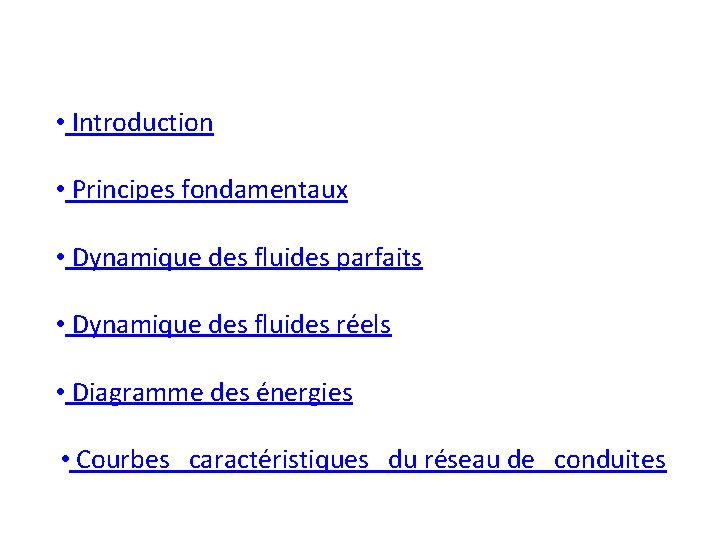  • Introduction • Principes fondamentaux • Dynamique des fluides parfaits • Dynamique des