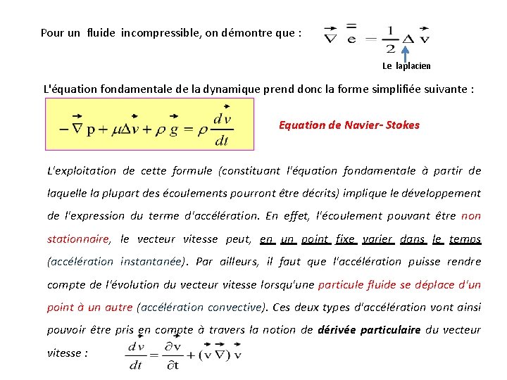 Pour un fluide incompressible, on démontre que : Le laplacien L'équation fondamentale de la